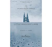 Stacey V. Gibbs-Little Innocent Lamb-SATB a Cappella-CHORAL SCORE