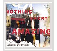 Staci Frenes - Nothing Short of Amazing