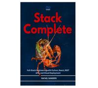Stack Complete: Full-Stack Engineering with Python, React, REST APIs, and Cloud Deployment