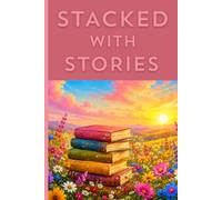 Stacked with Stories: A inspirational journal for anyone to share stories, dreams, thoughts and aspirations.