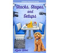 Stacks, Stages, and Setups (THROUGH THE LENS COZY MYSTERIES)