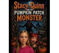 Stacy Quinn and The Pumpkin Patch Monster (Stacy Quinn and the Raven Hollow Mysteries)