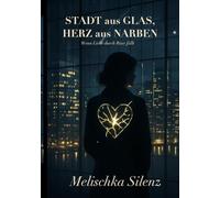 Stadt aus Glas, Herz aus Narben: Wenn Liebe durch Risse fällt