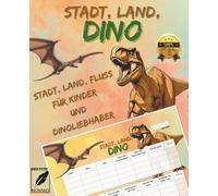 Stadt, Land, Dino: Das beliebte Stadt Land Fluss Spiel für Kinder ab 6 | Dinosaurier Lernspiel | Geschenkidee für Jungen & Mädchen (Stadt, Land, Entdecker - Die Lern- & Spielserie)