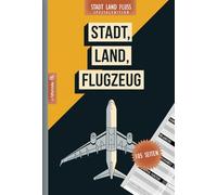 Stadt, Land, Flugzeug - Spiel für die Flugreise - 105 Seiten: Stadt, Land, Fluss Flugzeug Edition | Spieleklassiker Kategorien für Urlauber