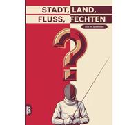 Stadt, Land, Fluss, Fechten: 60 Spielblöcke A4 - Geschenk für Fechter - Quiz | Spiel für Fechtkämpfer