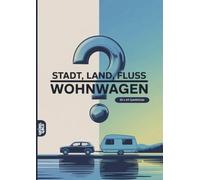 Stadt, Land, Fluss, Wohnwagen: 60 Spielblöcke A4 - Geschenk für Camper - Quiz | Spiel Camping
