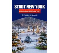Stadt New York Weihnachten Reiseführer 2025: Erleben Sie die Weihnachtszeit, festliche Attraktionen, ikonische Sehenswürdigkeiten, Winterwunder und Einkaufsziele in den Vereinigten Staaten