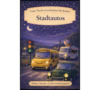 Stadtautos: Gute-Nacht-Geschichten für Kinder (Sieben Abende vor dem Schlafengehen)