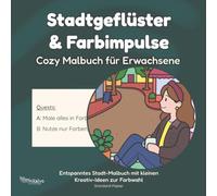 Stadtgeflüster und Farbimpulse Cozy Malbuch für Erwachsene - Entspanntes Stadt-Malbuch mit kleinen Kreativ-Ideen zur Farbwahl: Kaffee, Bücher & ... Book | Standard-Papier | Quadratisches Format