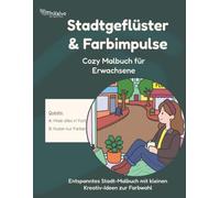 Stadtgeflüster und Farbimpulse Cozy Malbuch für Erwachsene - Entspanntes Stadt-Malbuch mit kleinen Kreativ-Ideen zur Farbwahl: Malbuch gegen die Angst ... | Cozy City Coloring Book | US-Letter Format