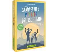 Städtetrips mit Kids Deutschland: Familienfreundliche Highlights entspannt entdecken von Hamburg bis Rosenheim