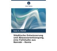 Städtische Entwässerung und Abwasserentsorgung, eine Fallstudie aus Nairobi - Kenia