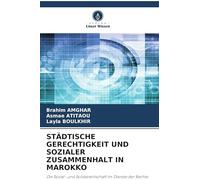 STÄDTISCHE GERECHTIGKEIT UND SOZIALER ZUSAMMENHALT IN MAROKKO: Die Sozial- und Solidarwirtschaft im Dienste der Rechte schutzbedürftiger Bevölkerungsgruppen