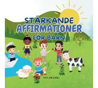 Stärkande affirmationer för barn - över 40 färgglada illustrationer: Tro på dig själv! (Affirmationer för barn - värdefull, älskad, unik)