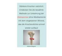 Stärkere Knochen natürlich: Entdecken Sie die bewährte Methode zur Umkehrung der Osteoporose ohne Medikamente mit dem vergessenen Mineral, das die Knochendichte schnell wieder aufbaut