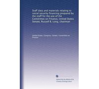 Staff data and materials relating to social security financing prepared by the staff for the use of the Committee on Finance, United States Senate, Russell B. Long, chairman