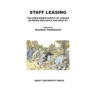 Staff leasing. The open-ended supply of labour between prejudice and reality (Materiali per una cultura del lavoro)