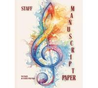 STAFF MANUSCRIPT PAPER Music Composition Notebook For Composers, Students, Musicians Of All Levels: 8.5x11 in. Blank Sheet Music Notebook, 44 Pages With 10 Staves Per Page