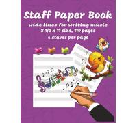 Staff Paper Book Wide Lines for Writing Music: 8 1/2 x 11 size, 110 pages 6 staves per page