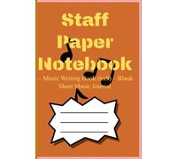 Staff Paper Notebook: Music Writing Book (6x9) - 100 Pages - Blank Sheet Music