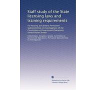 Staff study of the State licensing laws and training requirements: For hearing aid dealers Permanent Subcommittee on Investigations of the Committee on Government Operations, United States Senate