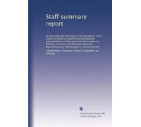 Staff summary report: On the oversight hearings on the President's 1974 report on National growth and development Subcommittee on Housing of the ... 94th Congress, second session