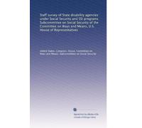 Staff survey of State disability agencies under Social Security and SSI programs Subcommittee on Social Security of the Committee on Ways and Means, U.S. House of Representatives