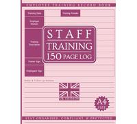 Staff Training Log: 150 Page Employee Training Record Book Designed to Help Manage Training Sessions for Small Business, Hospitality and Alcohol Service Environments.