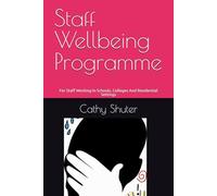 Staff Wellbeing Programme: For Staff Working In Schools, Colleges And Residential Settings