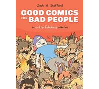 Stafford, Zach M. – Good Comics for Bad People: An Extra Fabulous Collection