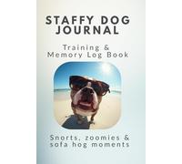 Staffy Dog Journal & Training Log Book: Track training, health, routines and funny moments Perfect for Staffy puppies and rescue dogs