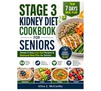 STAGE 3 KIDNEY DIET COOKBOOK FOR SENIORS: Simple & easy Low-Salt Recipes & Balanced Meal Plan for seniors