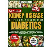 Stage 3 Kidney Disease Diet Cookbook For Diabetics: Quick & Easy Low-Sodium, Low-Potassium & Low-Phosphorus Recipes to Manage Diabetes & Support Kidney Health | Includes 30-Day Meal Plan, Grocery List