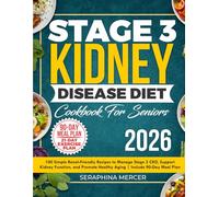 Stage 3 Kidney Disease Diet Cookbook for Seniors: 100 Simple Renal-Friendly Recipes to Manage Stage 3 CKD, Support Kidney Function, and Promote Healthy Aging | Includes 90-Day Meal Plan