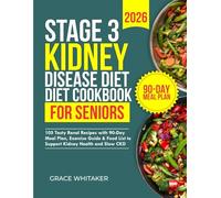 Stage 3 Kidney Disease Diet Cookbook for Seniors: 105 Tasty Renal Recipes with 90-Day Meal Plan, Exercise Guide & Food List to Support Kidney Health and Slow CKD