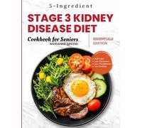 Stage 3 Kidney disease diet cookbook for Seniors - Essentials Edition: The 5-Ingredient, Low Sodium, Low Potassium & Low Phosphorus Renal Diet to ... (Kidney Smart: Stage 3 CKD Diet Made Easy)