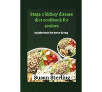 Stage 3 kidney disease diet cookbook for seniors: Healthy Meals for Better Living