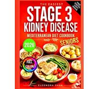 Stage 3 Kidney Disease Mediterranean Diet Cookbook for Seniors: 100 Easy&Tasty Mediterranean Recipes, Ingredients EASY TO FIND.Manage,Slow Down Progression | 28-Days Meal Plan | Boost Your Energy