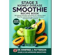 STAGE 3 KIDNEY DISEASE SMOOTHIE RECIPE BOOK: 80 Kidney-Friendly Smoothies & a 30-Day Meal Plan for Lasting Energy, Strong Immunity & Stage 3 CKD Support