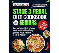Stage 3 Renal Diet Cookbook for seniors: Easy Low-Sodium Meals to Support Kidney Health and Boost Energy | Includes 90-Day Meal Plan & Tips for Wellness