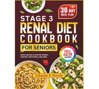 Stage 3 Renal Diet Cookbook for Seniors: Simple Recipes to Support Energy, Comfort, and Overall Wellness