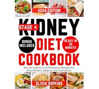 Stage 4 Kidney Diet Cookbook: 80 Low-Sodium, Low-Potassium Recipes for Nourishment, Balance, and Confidence
