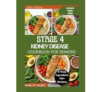 STAGE 4 KIDNEY DISEASE COOKBOOK FOR SENIORS: Simple 5-Ingredient Friendly Recipes, Low-Sodium Cooking Tips, and Guided Meal Planning for Clear, Confident Eating (The Healing Plate Cookbook Series)