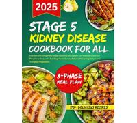 stage 5 kidney disease cookbook for all: CKD Living Made Simple featuring Low Sodium, Low Potassium, and Low Phosphorus Recipes for End Stage Renal ... and Transplants (Living well with CKD)