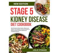 stage 5 kidney disease diet cookbook: 260+ Recipes for Renal Health, offering Low-Sodium, Low-Potassium, and Low-Phosphorus Meals to Support Dialysis patients and Transplant Support.