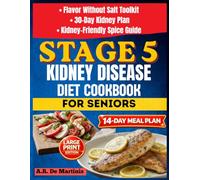 Stage 5 Kidney Disease Diet Cookbook For Senior: Dialysis-Friendly Low Sodium & Low Potassium Recipes with a 14-Day Meal Plan and 3 Bonus Resources to Support Healthy Eating and Living with CKD