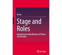Stage and Roles: Navigating the Daily Behavior of China’s Civil Servants