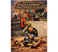 STAGE COMBAT - COMBATTIMENTO DI SCENA: VADEMECUM PER LE SCENE DI COMBATTIMENTO
