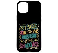 Stage Crew I Work In The Shadows - Carcasa para iPhone 15 Plus